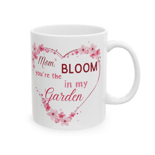 Mom You're the Bloom in my Garden Mother's Day Mug