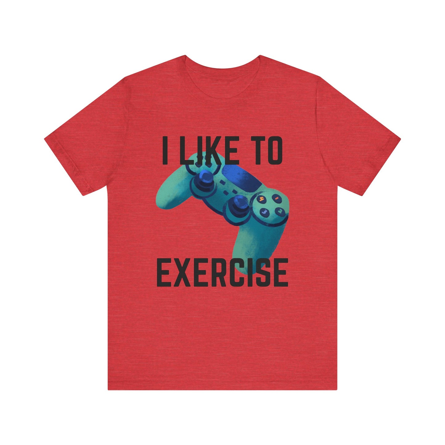 I Like to Exercise Gaming T-shirt