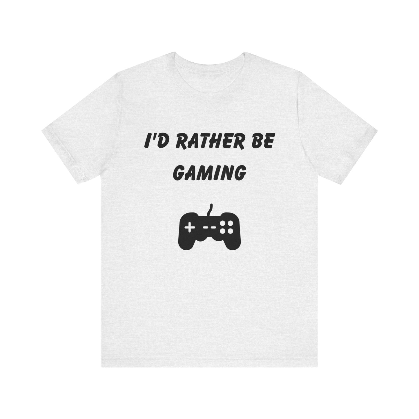 I'd Rather be Gaming T-shirt