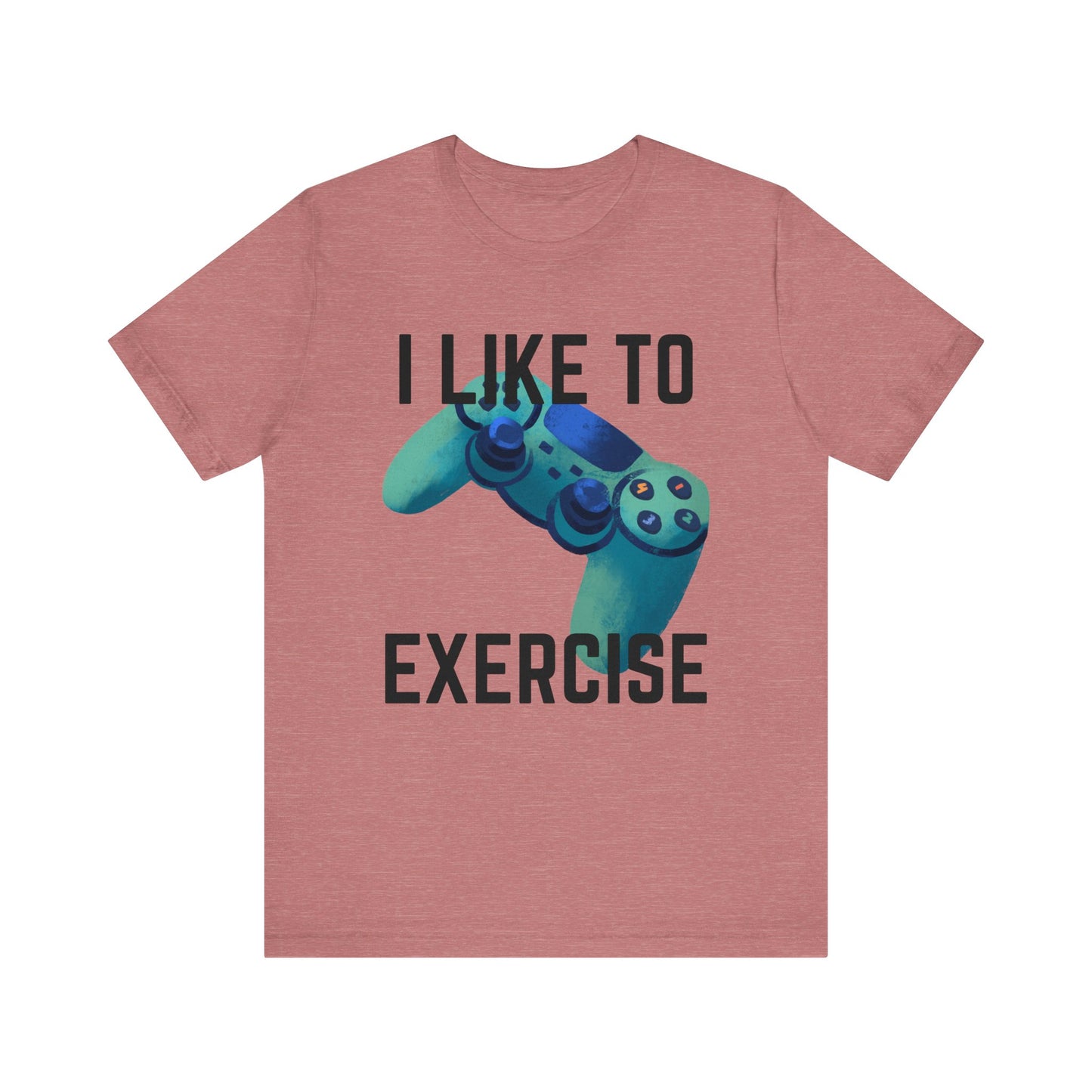 I Like to Exercise Gaming T-shirt