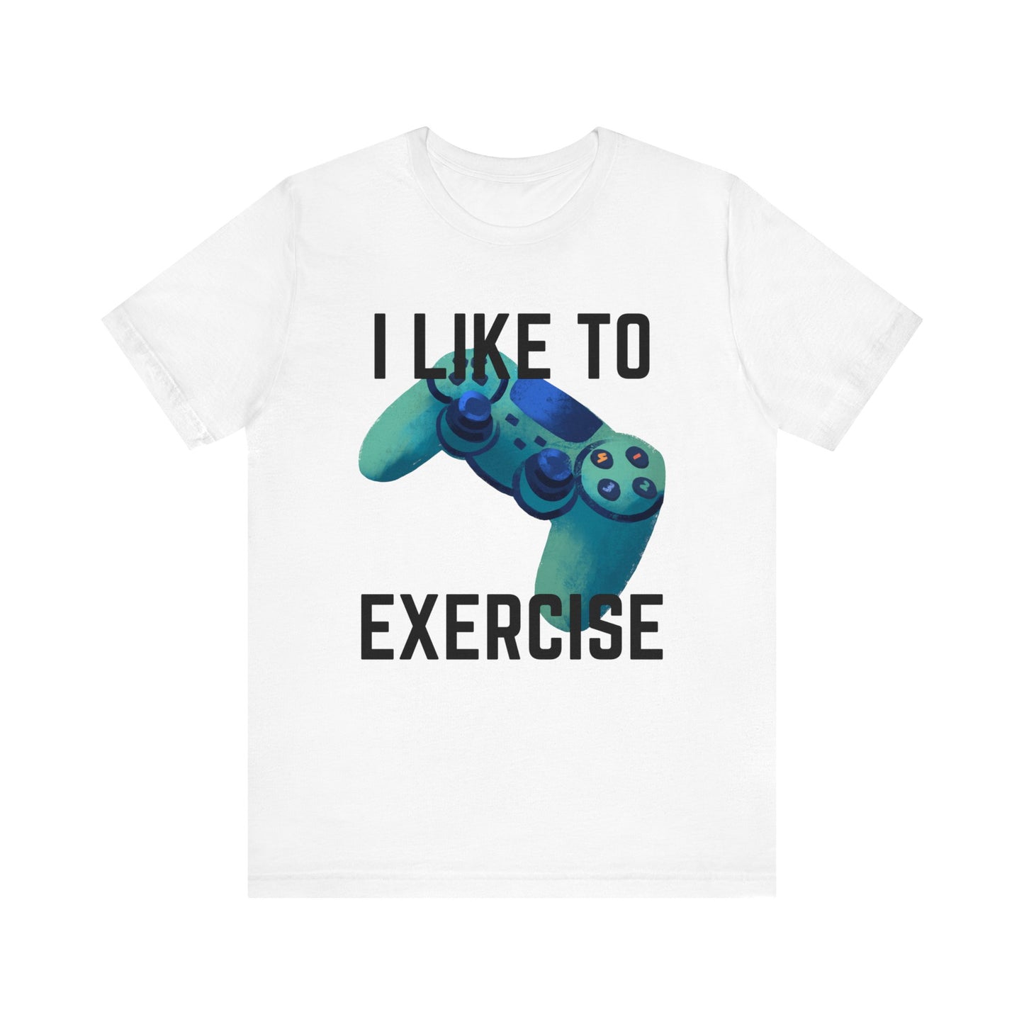 I Like to Exercise Gaming T-shirt